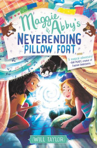 Title: Maggie & Abby's Neverending Pillow Fort, Author: Will Taylor