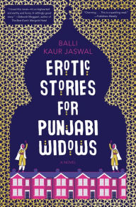 Title: Erotic Stories for Punjabi Widows, Author: Balli Kaur Jaswal