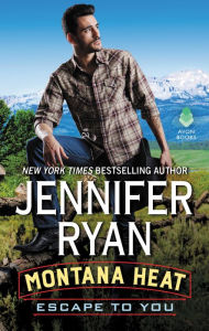 Title: Escape to You (Montana Heat Series #1), Author: Jennifer Ryan