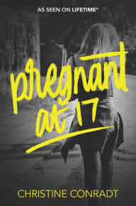 Title: Pregnant at 17, Author: Christine Conradt