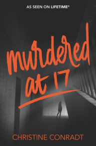 Title: Murdered at 17, Author: Christine Conradt