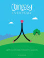 Chineasy Everyday: Learning Chinese Through Its Culture