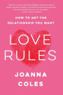 Love Rules: How to Get the Relationship You Want