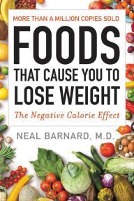 Title: Foods That Cause You to Lose Weight: The Negative Calorie Effect, Author: Neal D. Barnard