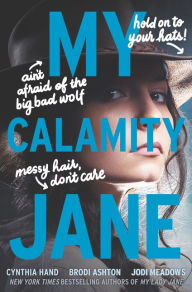 Free pdf english books download My Calamity Jane CHM RTF ePub English version by Cynthia Hand, Brodi Ashton, Jodi Meadows 9780062652829