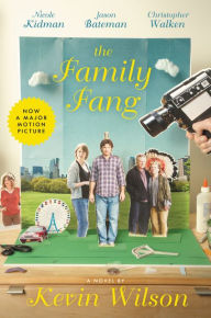 Title: The Family Fang: A Novel, Author: Kevin Wilson