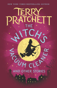 Title: The Witch's Vacuum Cleaner and Other Stories, Author: Terry Pratchett