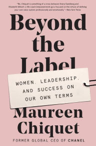 Title: Beyond the Label: Women, Leadership, and Success on Our Own Terms, Author: Nicolas P Suzor