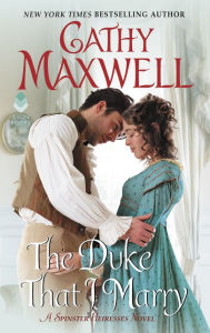 Title: The Duke That I Marry: A Spinster Heiresses Novel, Author: Cathy Maxwell