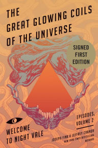 Title: The Great Glowing Coils of the Universe: Welcome to Night Vale Episodes, Volume 2 (Signed Book), Author: Joseph Fink