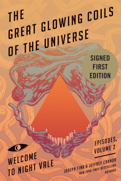 The Great Glowing Coils of the Universe: Welcome to Night Vale Episodes, Volume 2 (Signed Book)