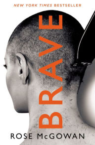 Title: Brave, Author: Rose McGowan