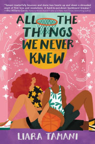 Title: All the Things We Never Knew, Author: Liara Tamani