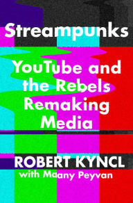 Title: Streampunks: YouTube and the Rebels Remaking Media, Author: Ralph & Ricky Skaggs