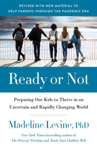 Free french books pdf download Ready or Not: Preparing Our Kids to Thrive in an Uncertain and Rapidly Changing World by Madeline Levine PhD ePub