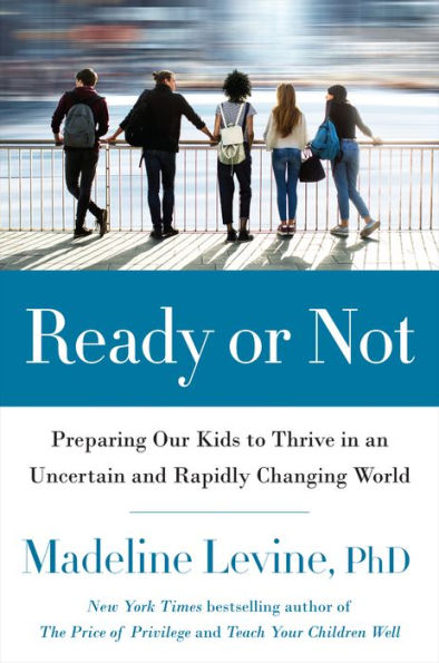 Ready or Not: Preparing Our Kids to Thrive in an Uncertain and Rapidly Changing World