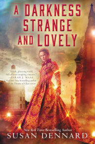 Title: A Darkness Strange and Lovely, Author: Susan Dennard