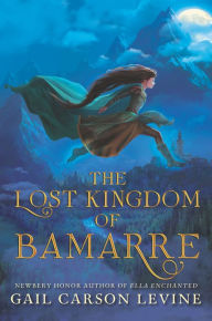 Title: The Lost Kingdom of Bamarre, Author: Gail Carson Levine