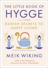 Title: The Little Book of Hygge: Danish Secrets to Happy Living, Author: Jean-Philippe Kovar