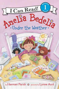 Title: Amelia Bedelia Under the Weather, Author: Herman Parish
