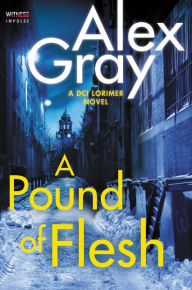 Title: A Pound of Flesh: A DCI Lorimer Novel, Author: Alex Gray