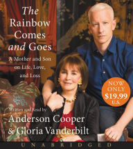 Title: The Rainbow Comes and Goes: A Mother and Son On Life, Love, and Loss, Author: Anderson Cooper