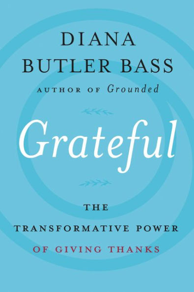 Grateful: The Transformative Power of Giving Thanks