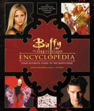 Title: Buffy the Vampire Slayer Encyclopedia: The Ultimate Guide to the Buffyverse, Author: Nancy Holder