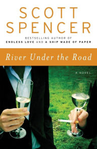 Title: River Under the Road, Author: Scott Spencer