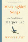 Mockingbird Songs: My Friendship with Harper Lee