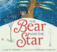 Title: The Bear and the Star: A Winter and Holiday Book for Kids, Author: Lola M. Schaefer