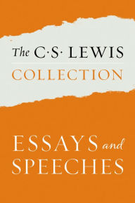 The C. S. Lewis Collection: Essays and Speeches: The Six Titles Include: The Weight of Glory; God in the Dock; Christian Reflections; On Stories; Present Concerns; and The World's Last Night