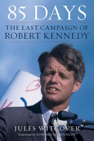 Title: 85 Days: The Last Campaign of Robert Kennedy, Author: Jules Witcover