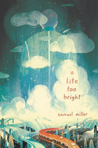 Title: A Lite Too Bright, Author: Samuel Miller