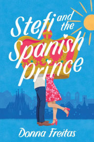 Title: Stefi and the Spanish Prince, Author: Donna Freitas