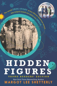 Title: Hidden Figures Young Readers' Edition, Author: Margot Lee Shetterly