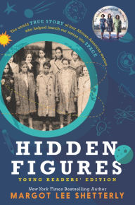 Title: Hidden Figures Young Readers' Edition, Author: Margot Lee Shetterly