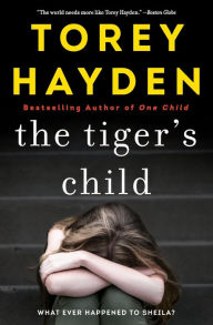 Title: The Tiger's Child: What Ever Happened to Sheila?, Author: Torey Hayden