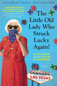 Title: The Little Old Lady Who Struck Lucky Again!: A Novel, Author: Catharina Ingelman-Sundberg