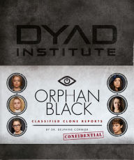 Title: Orphan Black Classified Clone Reports: The Secret Files of Dr. Delphine Cormier, Author: Delphine Cormier