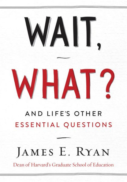 Wait, What?: And Life's Other Essential Questions