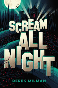 Title: Scream All Night, Author: Derek Milman