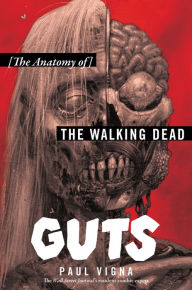 Title: Guts: The Anatomy of The Walking Dead, Author: Paul Vigna