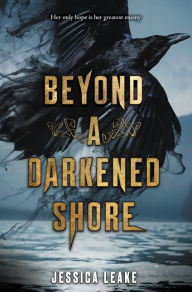 Title: Beyond a Darkened Shore, Author: Jessica Leake