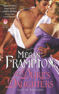 Title: Lady Be Reckless (Duke's Daughters Series #2), Author: Megan Frampton