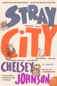 Title: Stray City: A Novel, Author: Chelsey Johnson
