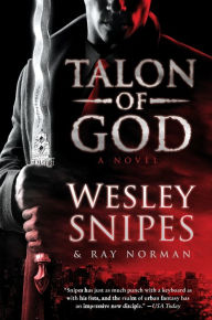 Title: Talon of God: A Novel, Author: Wesley Snipes