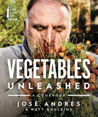 Download best ebooks free Vegetables Unleashed: A Cookbook 9780062668387 by Jose Andres, Matt Goulding 