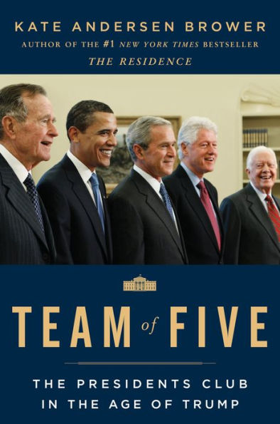 Team of Five: The Presidents Club in the Age of Trump