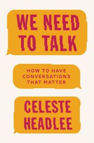 Title: We Need to Talk: How to Have Conversations That Matter, Author: Celeste Headlee
